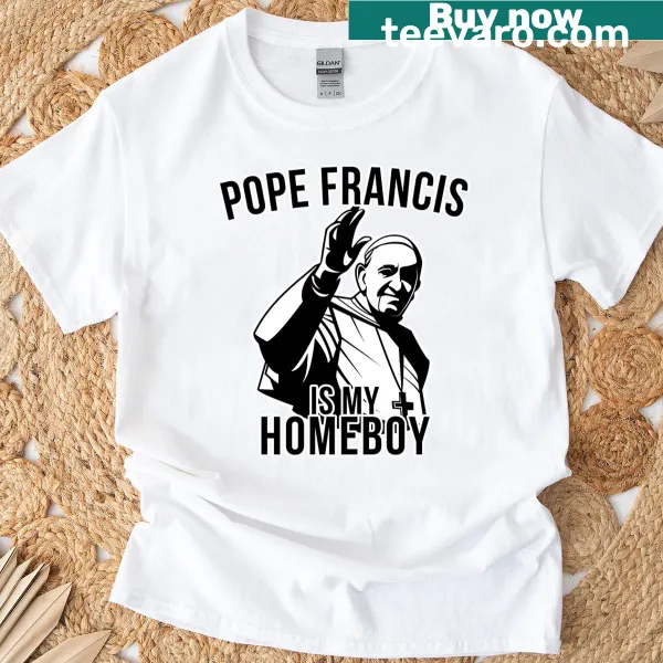 Text saying 'Pope Francis Is My Homeboy' in a fun design