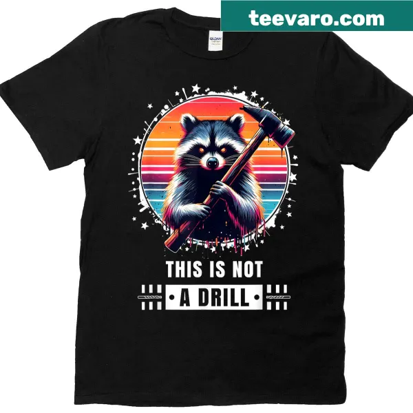 Funny graphic t-shirt with the phrase 'This Is Not A Drill' in bold text.