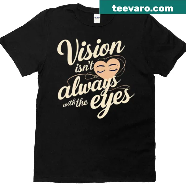 Inspirational oversized t-shirt with 'Vision Isn't Always With The Eyes' text