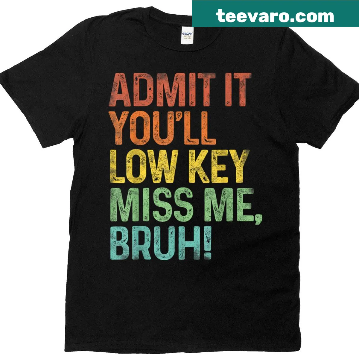 Humorous T-shirt for teachers with 'Admit It You'll Low Key Miss Me Bruh' — on a men's t-shirt