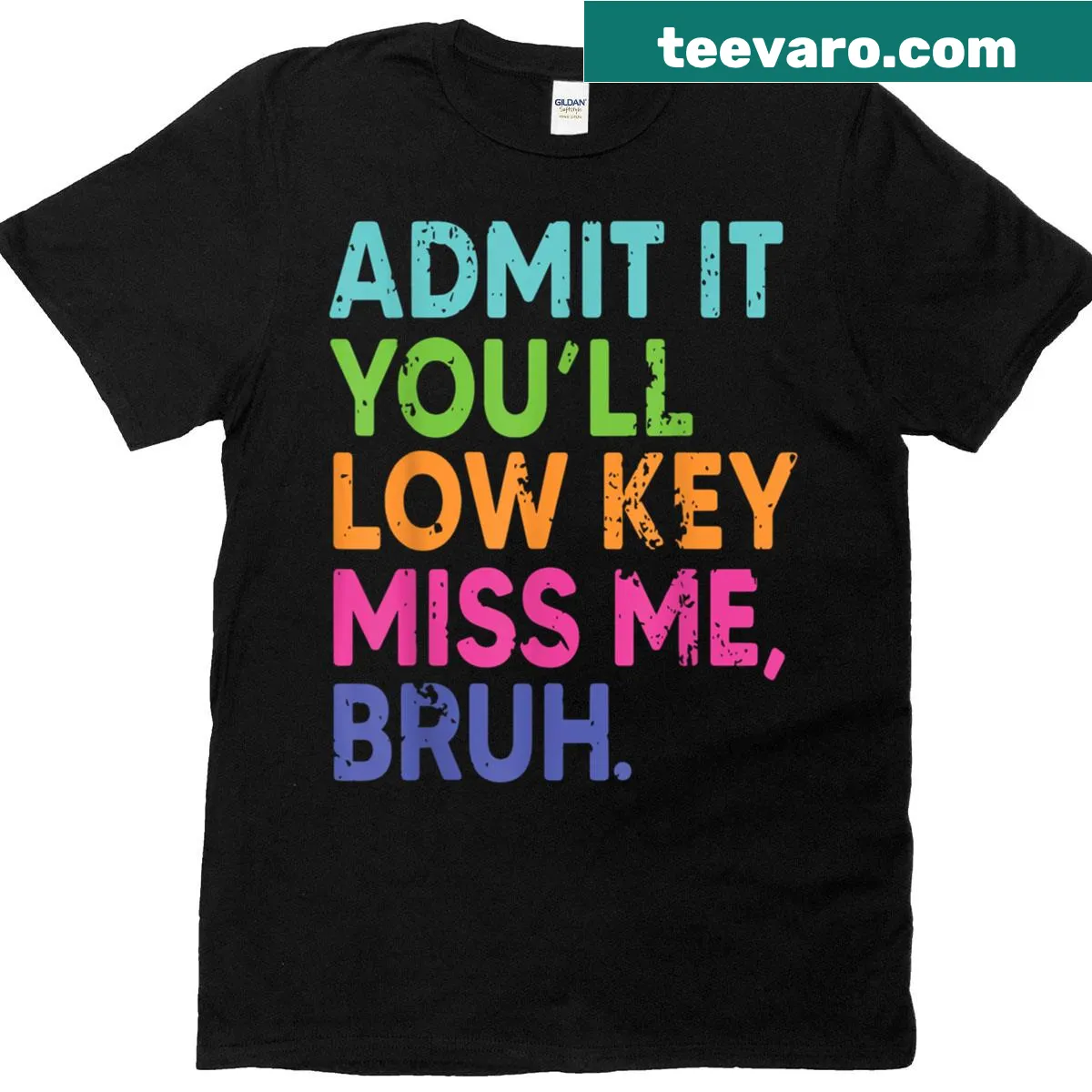Funny teacher T-shirt with 'Admit It You’ll Low Key Miss Me Bruh' text — on a men's t-shirt
