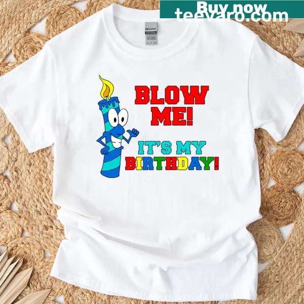 T-shirt with a rude cartoon candle and text: 'Blow Me It's My Birthday.'