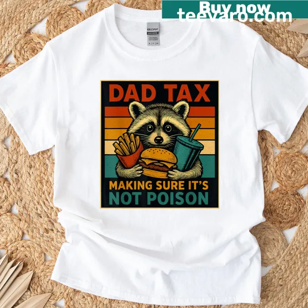 Funny cartoon t-shirt illustrating Dad Tax and safety checks.