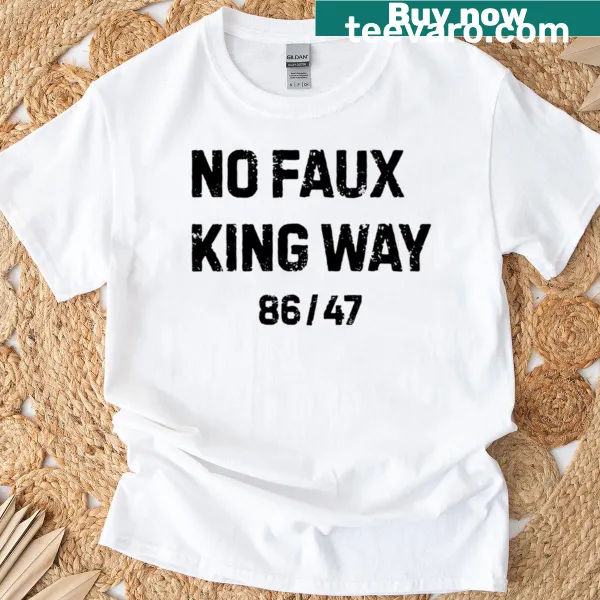 Bold t-shirt with the phrase No Faux King Way