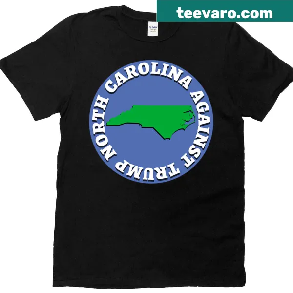 T-shirt with the phrase 'North Carolina Against Trump' in bold typography