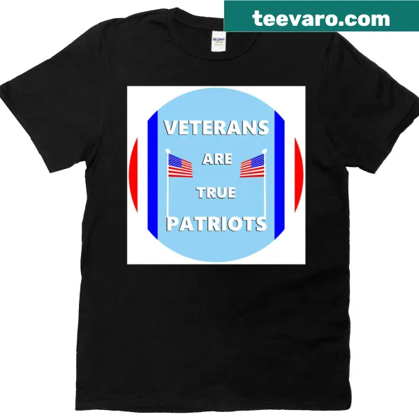 Veterans Are True Patriots T-shirt with bold typography