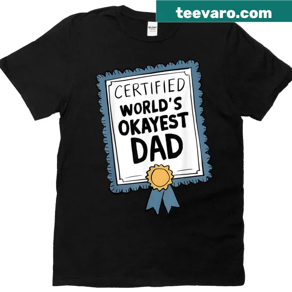 Funny certificate design declaring 'World's Okayest Dad' on a t-shirt