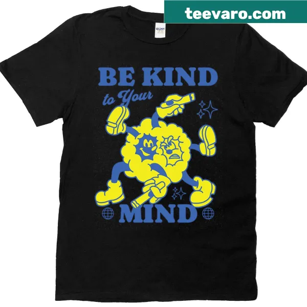 Inspirational 'Be Kind To Your Mind' text graphic T-shirt