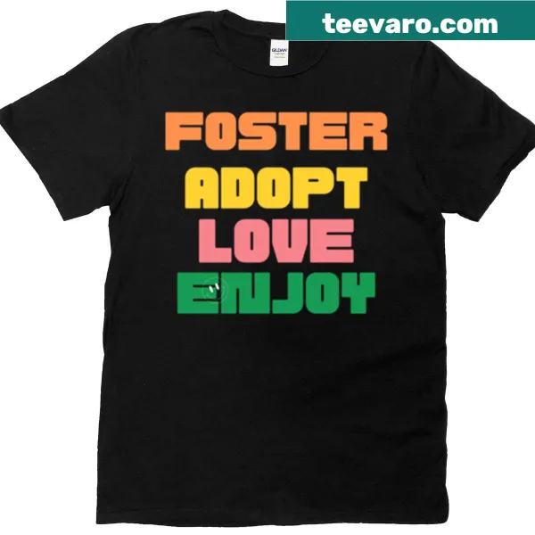 T-shirt promoting foster care and adoption with a loving message