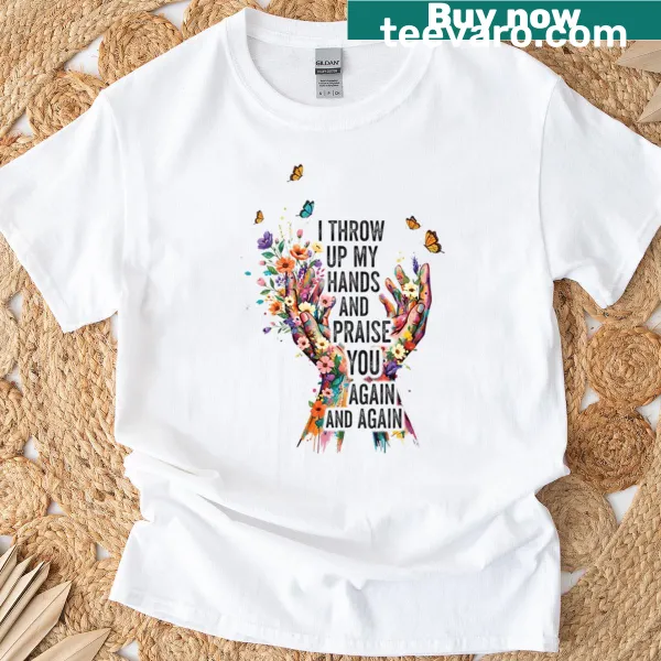 Inspirational text about praise on a T-shirt