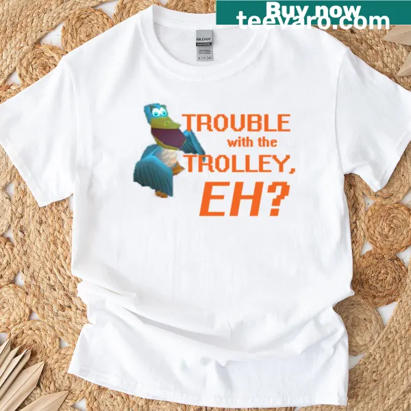 Humorous graphic T-shirt with playful typography about trolley troubles