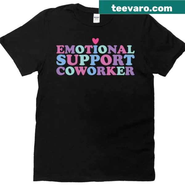 Humorous T-shirt about being an emotional support coworker