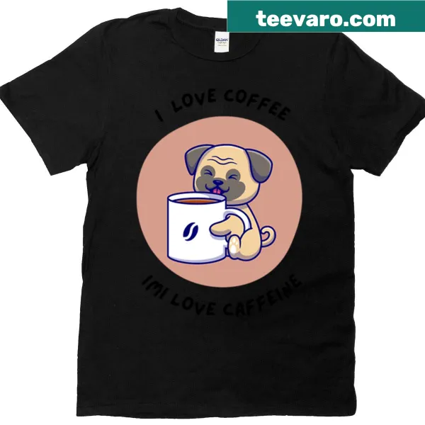 T-shirt expressing love for coffee and caffeine
