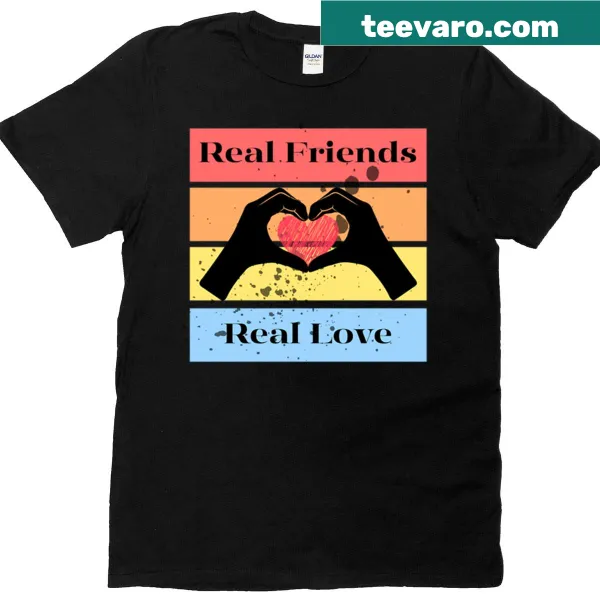 Heartfelt message graphic on Real Friends Real Love T-shirt