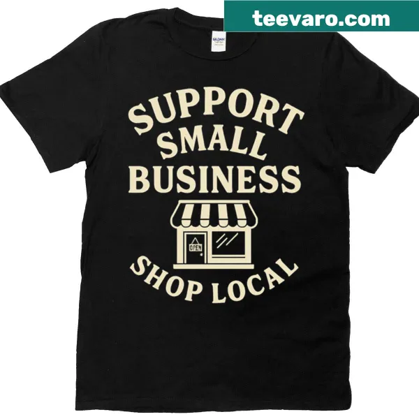 T-shirt promoting Support Small Business and Shop Local