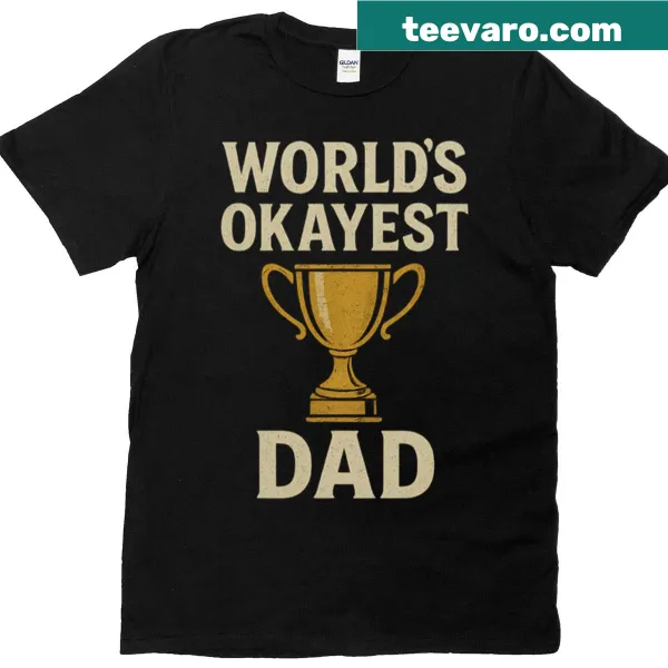 T-shirt saying 'World's Okayest Dad' in bold text