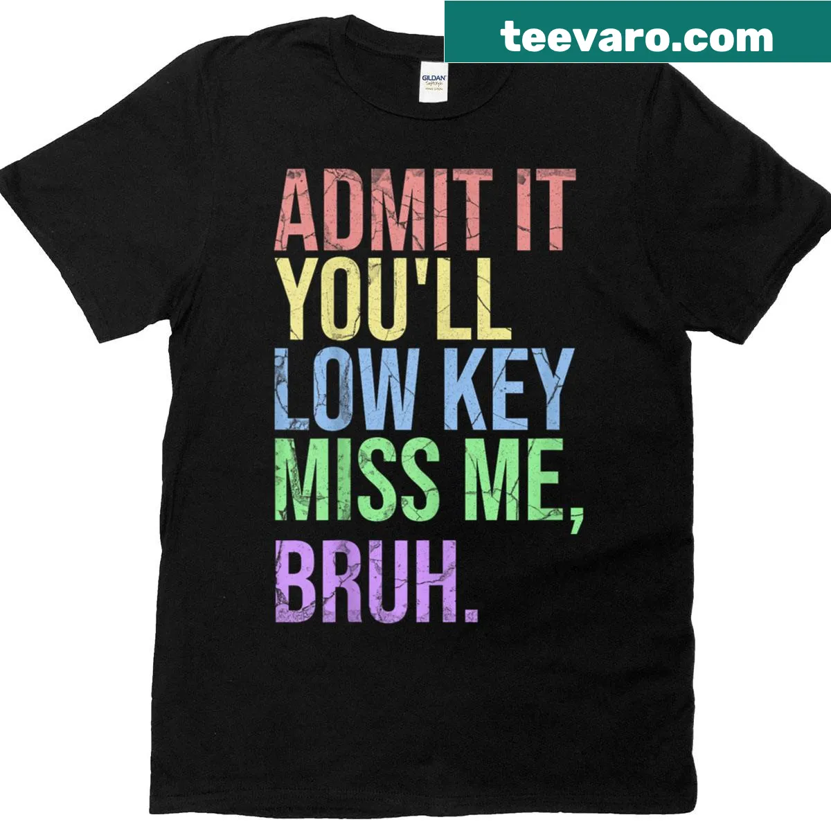 Funny teacher t-shirt with the phrase 'Admit It You’ll Low Key Miss Me Bruh' — on a men's t-shirt