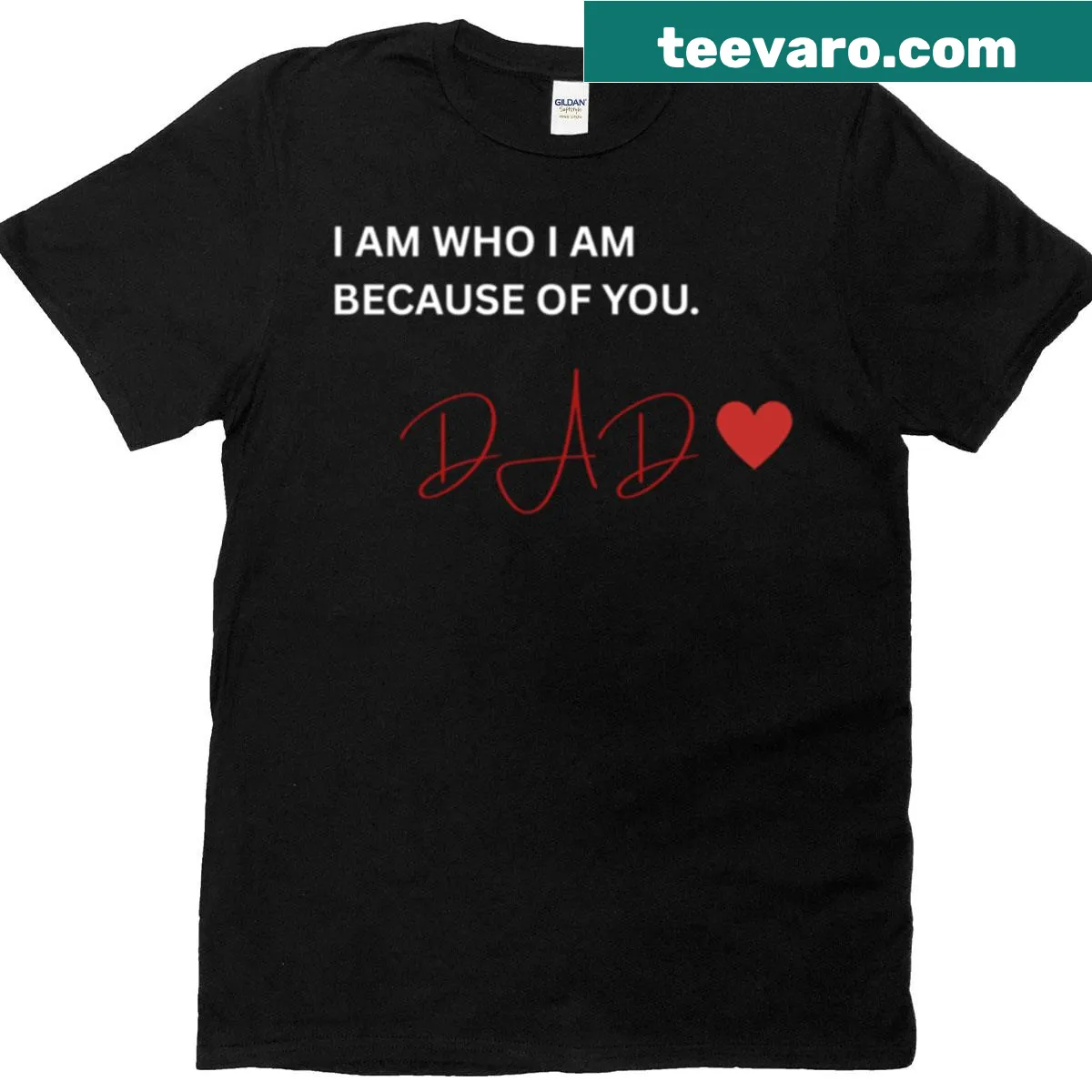 Sentimental t-shirt for dads with the phrase 'I Am Who I Am Because Of You' — on a men's t-shirt
