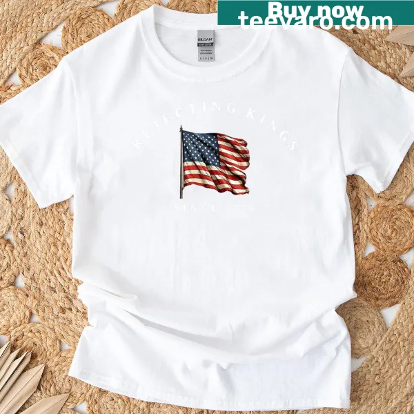 Patriotic t-shirt with American flag and text rejecting kings since 1776