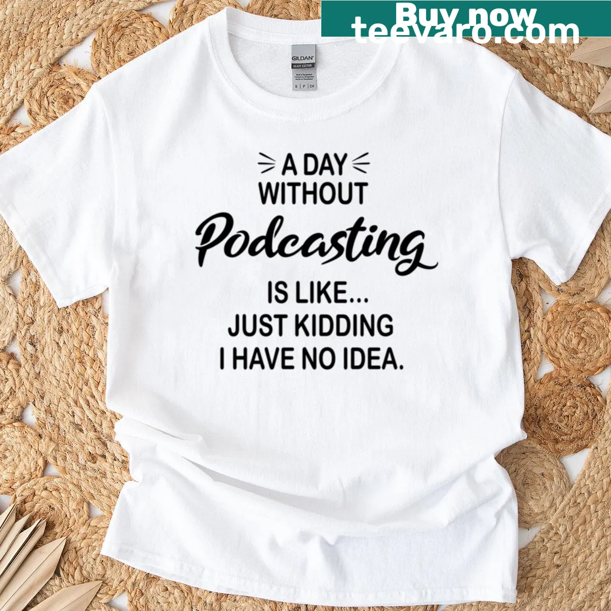 Funny podcasting lover t-shirt with humorous tagline in bold text — on a men's t-shirt