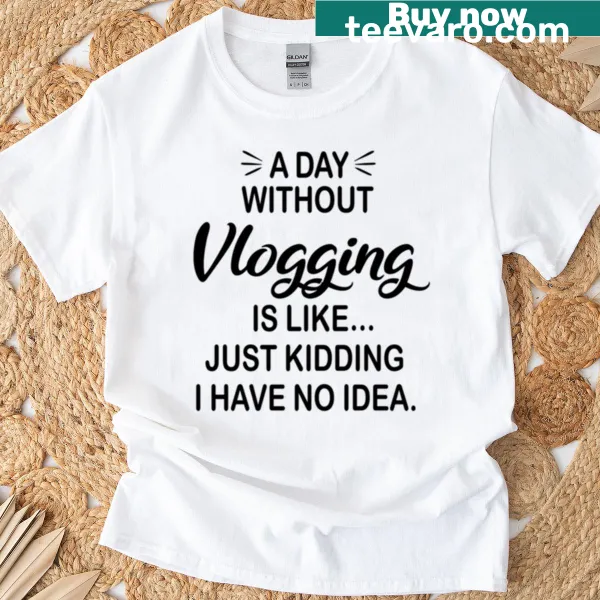 Funny vlogging t-shirt with humorous text about vlogging