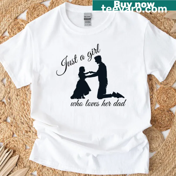 Oversized t-shirt with the phrase Just A Girl Who Loves Her Dad