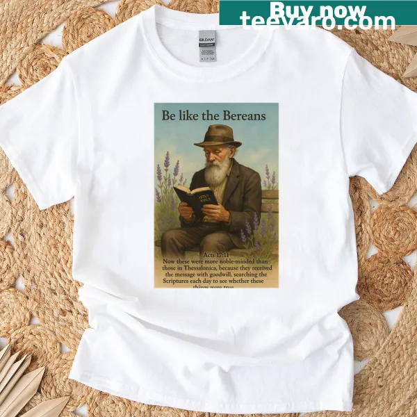 Inspirational T-shirt with the phrase 'Be Like The Bereans'