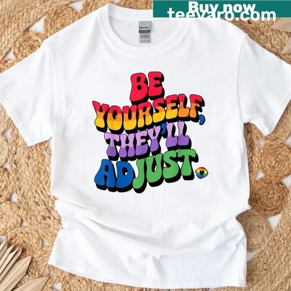 LGBTQ+ t-shirt with the phrase Be Yourself Theyll Adjust and rainbow flag