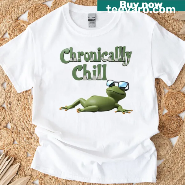 Text 'Chronically Chill' on a relaxed T-shirt