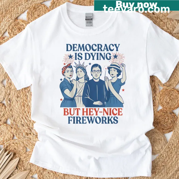Funny 4th of July T-shirt with the phrase about fireworks and democracy