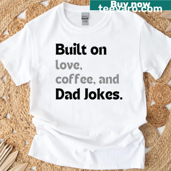 Dad shirt with humorous text about love, coffee, and dad jokes
