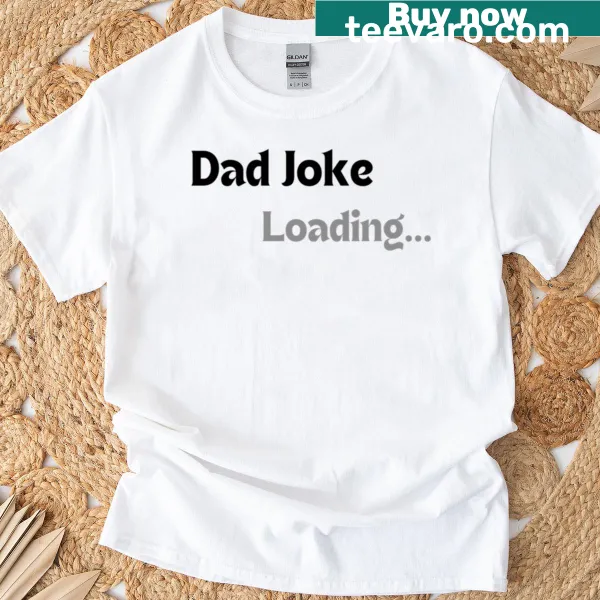 Humorous dad shirt featuring a loading graphic for dad jokes