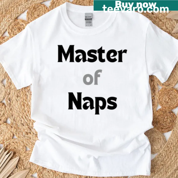Typography shirt for dad declaring he is the Master of Naps