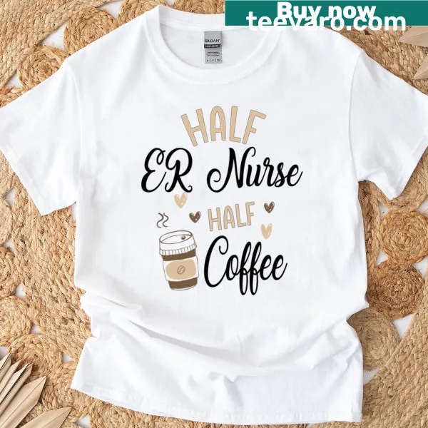 Funny ER nurse t-shirt featuring coffee graphics and humorous text
