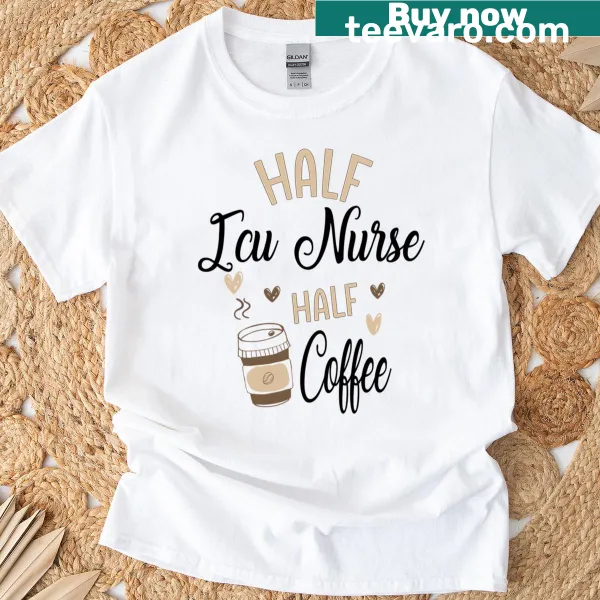 Funny ICU Nurse T-shirt with humorous coffee design