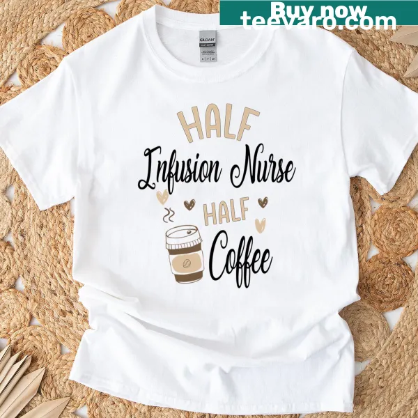 Oversized Infusion Nurse t-shirt with humorous coffee graphic