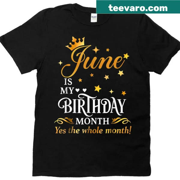 Birthday-themed t-shirt stating 'June Is My Birthday Queen The Whole Month.'
