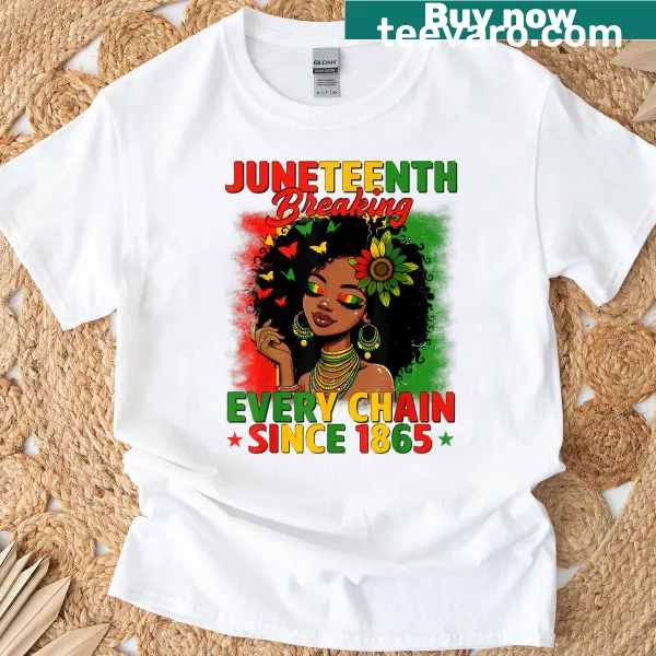 T-shirt with text 'Breaking Every Chain Since 1865' for Juneteenth