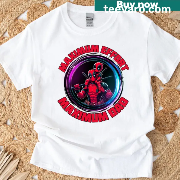 Bold typography on a dad-themed t-shirt, saying 'Maximum Effort'