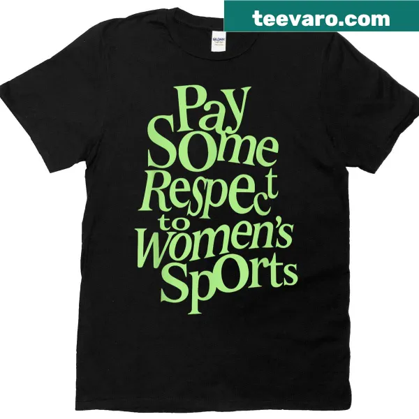 T-shirt promoting respect for women's sports with bold text