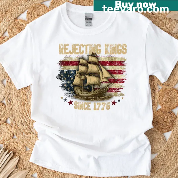 T-shirt with a sailboat and the phrase 'Rejecting Kings Since 1776'
