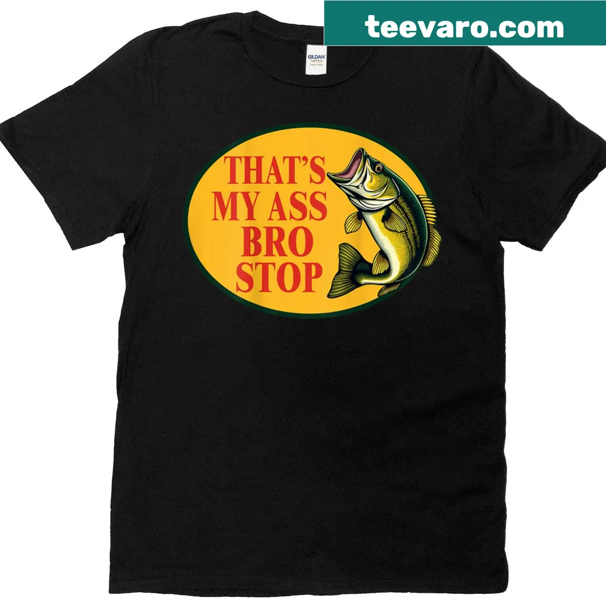 Funny fishing T-shirt with the phrase 'That's My Ass Bro Stop' for fishing lovers — on a men's t-shirt