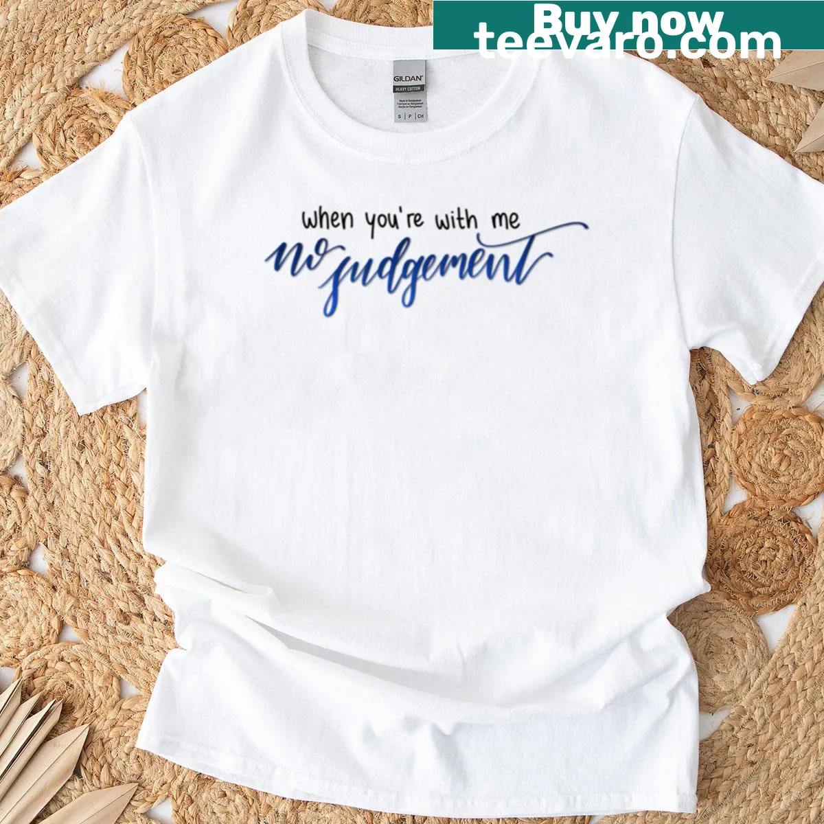 T-shirt with 'When You're With Me No Judgment' quote design — on a men's t-shirt