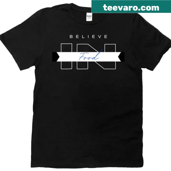 Typography t-shirt that says 'Believe In Food'.