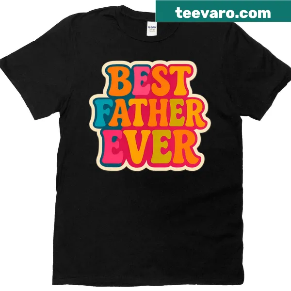 T-shirt featuring 'Best Father Ever' text design
