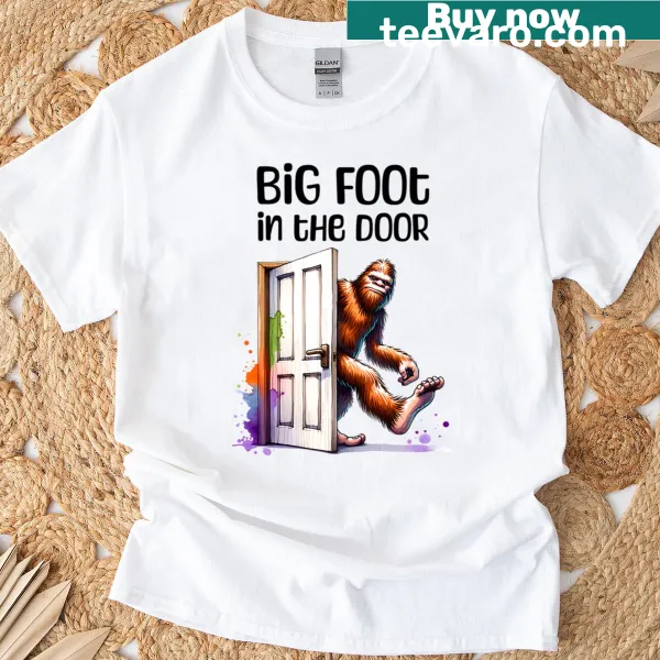 Funny Big Foot In The Door t-shirt with bold text