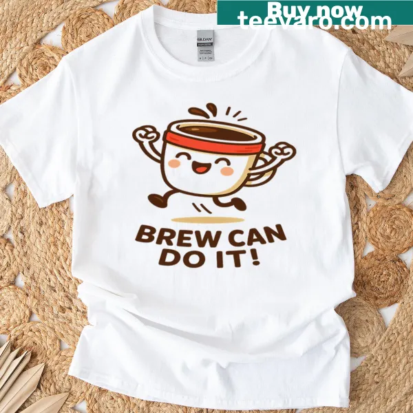 Funny Brew Can Do It t-shirt with coffee-themed text