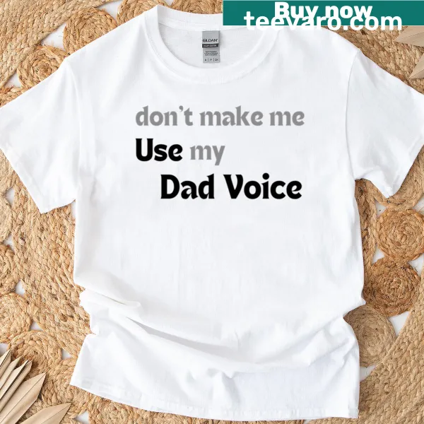 Funny T-shirt for dads featuring dad voice humor