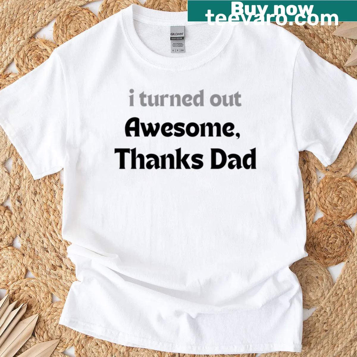 Humorous text 'I Turned Out Awesome Thanks Dad' on a T-shirt. — on a men's t-shirt