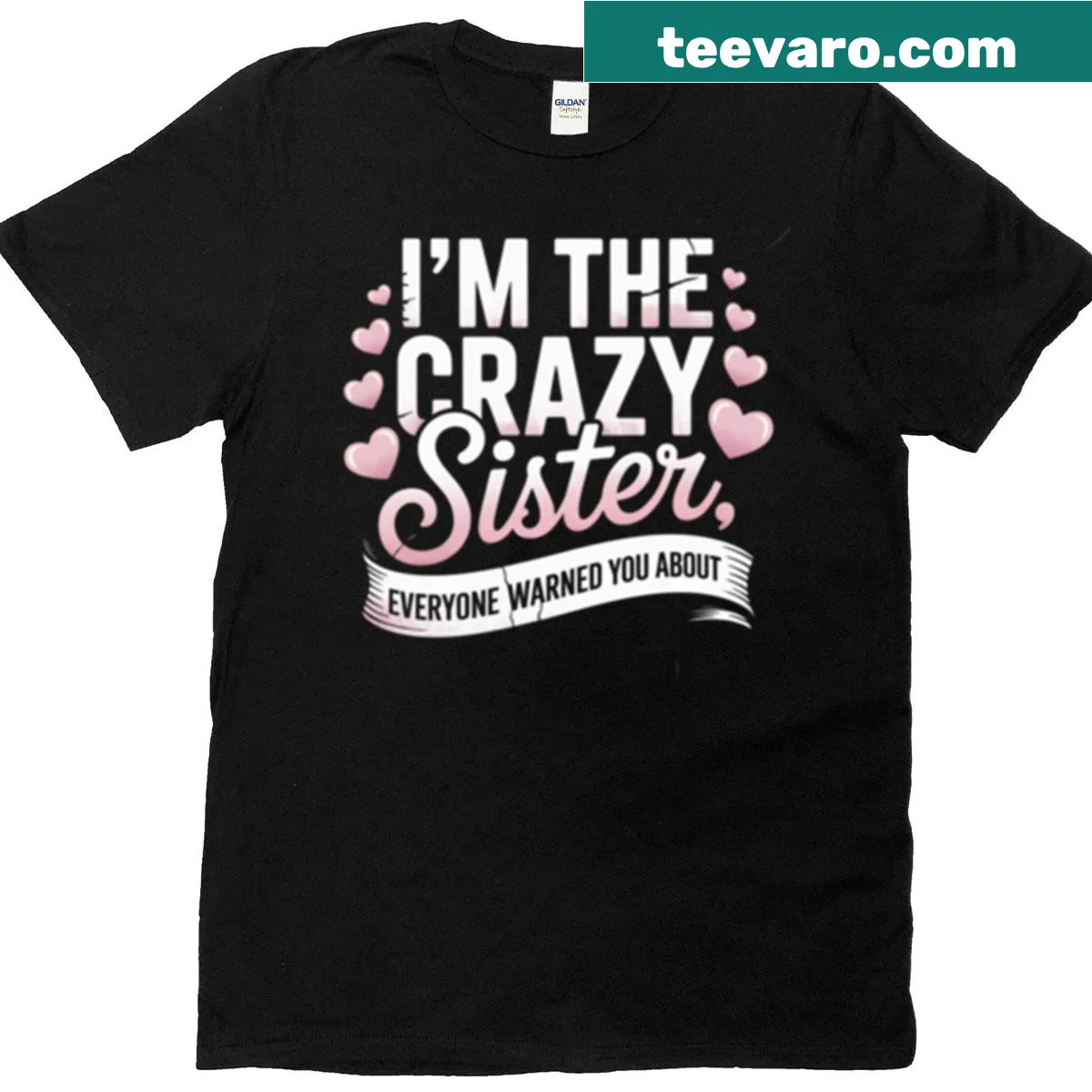 Funny shirt declaring 'I'm the Crazy Sister Everyone Warned You About' in bold text — on a men's t-shirt